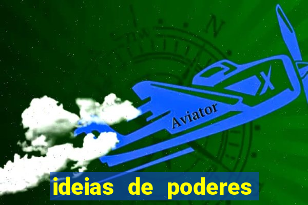ideias de poderes para personagens