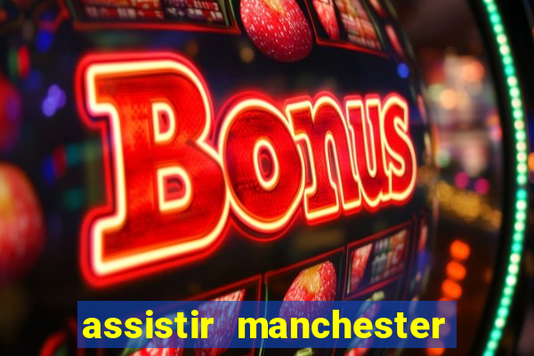 assistir manchester city futemax