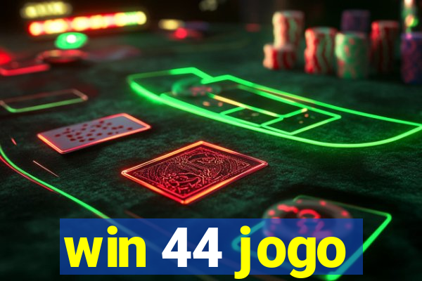 win 44 jogo