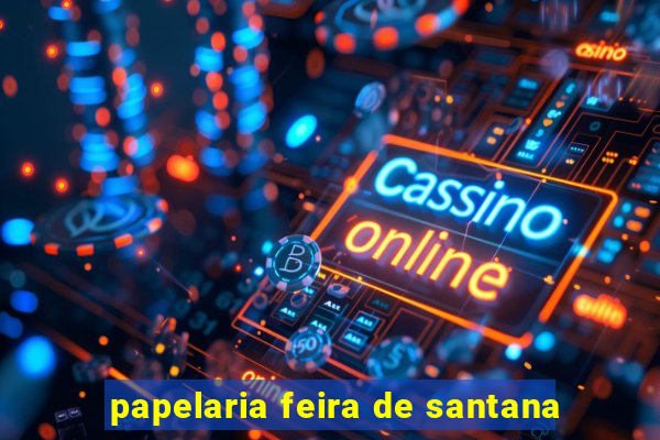 papelaria feira de santana