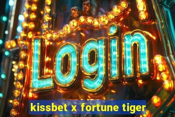 kissbet x fortune tiger