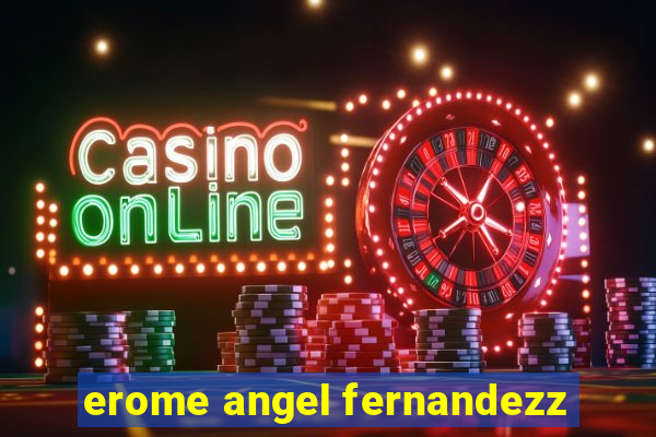 erome angel fernandezz