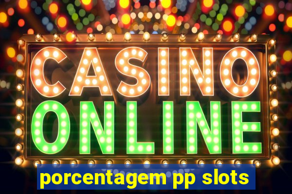 porcentagem pp slots