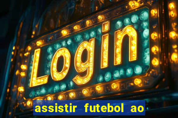 assistir futebol ao vivo multi multicanal