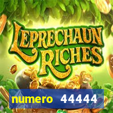 numero 44444 significado espiritual