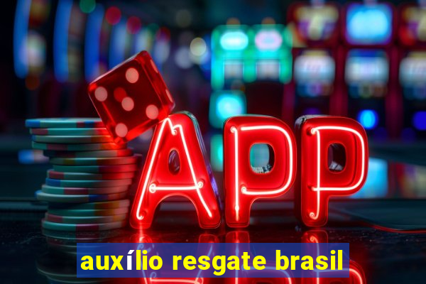 auxílio resgate brasil