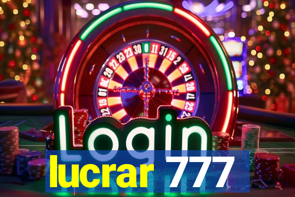 lucrar 777