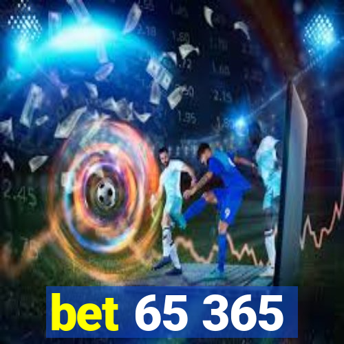 bet 65 365