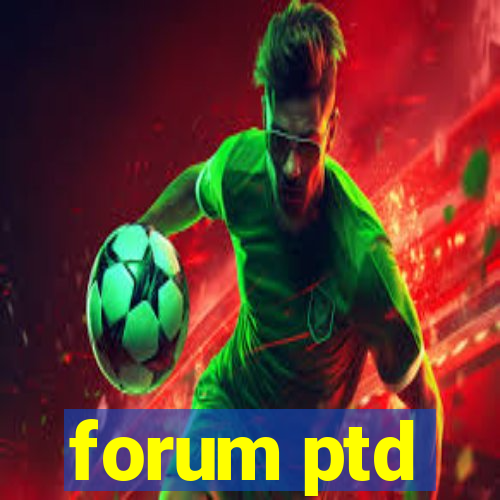 forum ptd