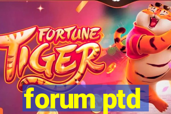 forum ptd