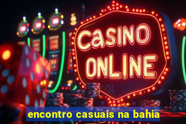 encontro casuais na bahia