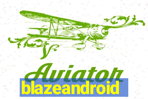 blazeandroid