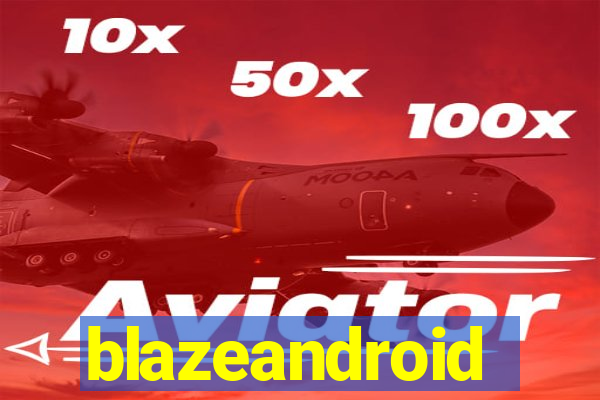 blazeandroid