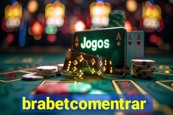 brabetcomentrar