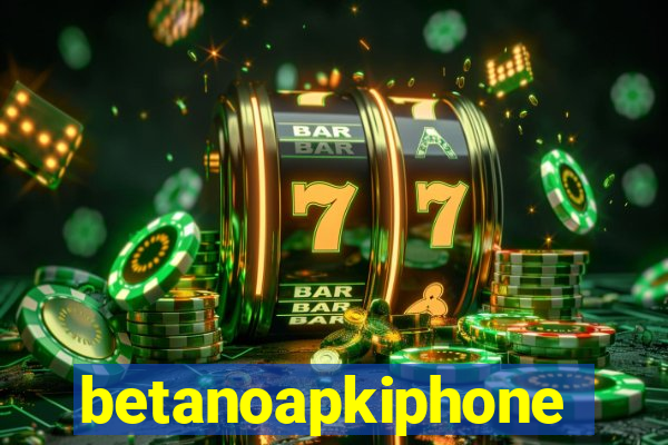 betanoapkiphone