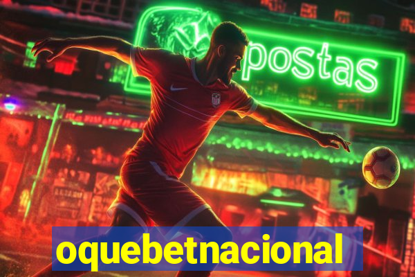 oquebetnacional