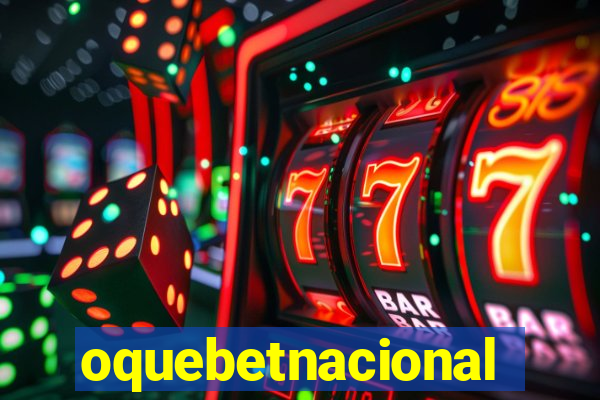 oquebetnacional