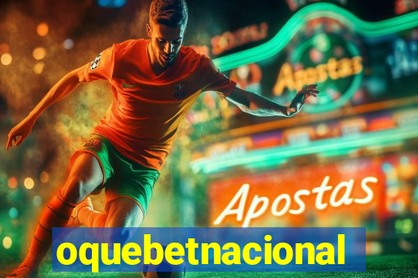 oquebetnacional