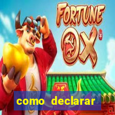 como declarar dinheiro ganho em cassino no exterior