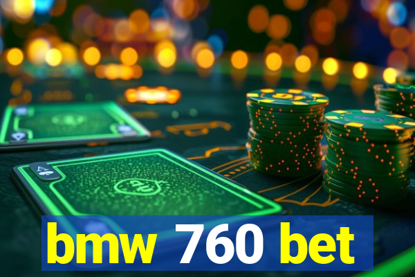 bmw 760 bet