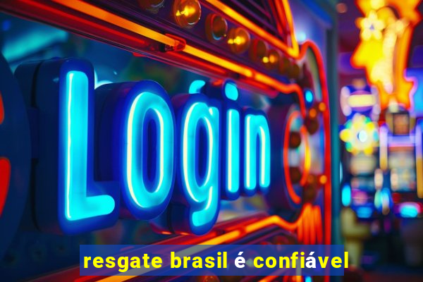 resgate brasil é confiável