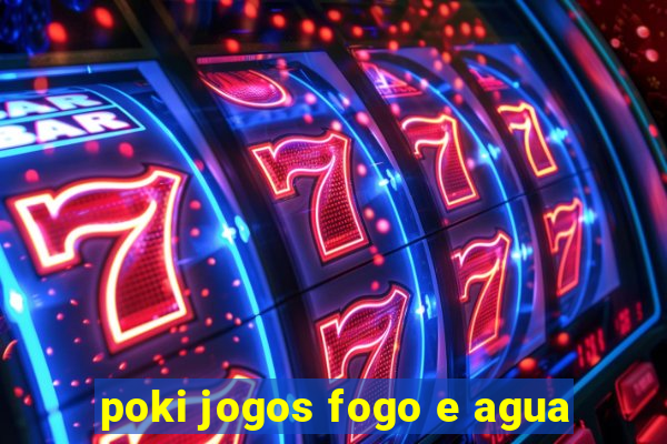 poki jogos fogo e agua