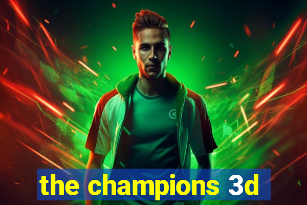 the champions 3d