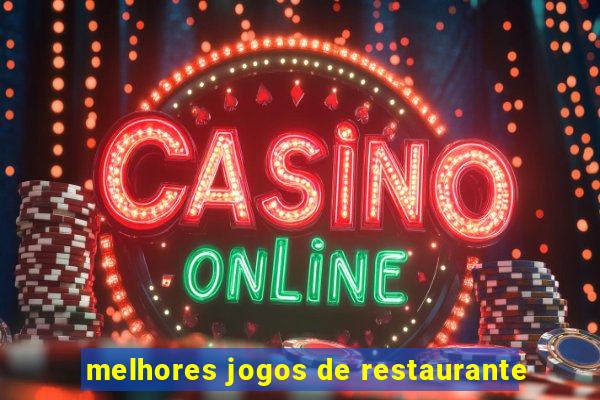 melhores jogos de restaurante