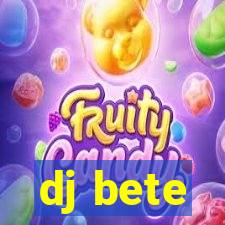 dj bete