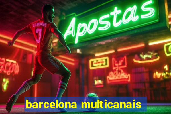 barcelona multicanais