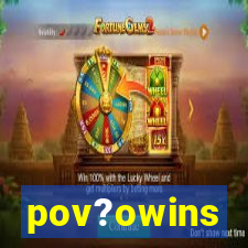 pov?owins