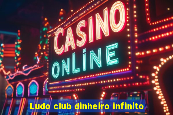 Ludo club dinheiro infinito
