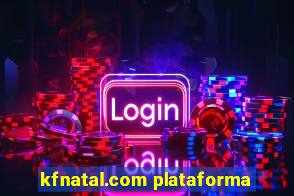 kfnatal.com plataforma
