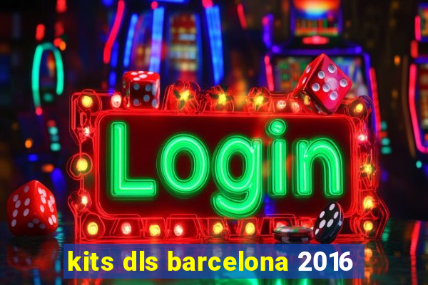 kits dls barcelona 2016