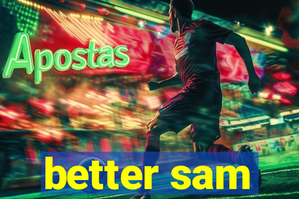 better sam
