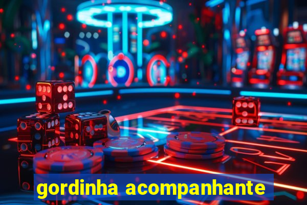 gordinha acompanhante