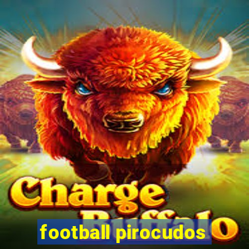 football pirocudos