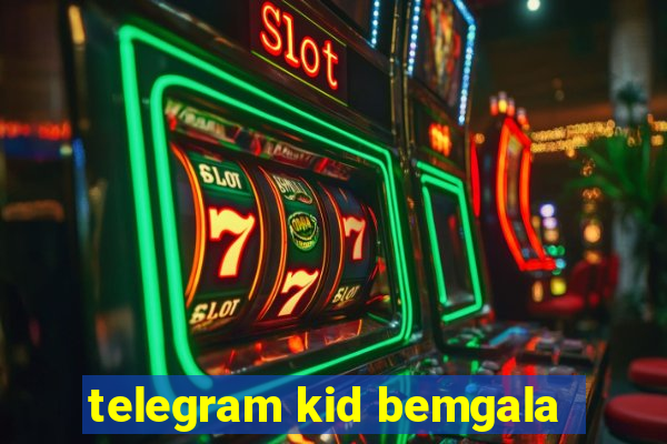 telegram kid bemgala