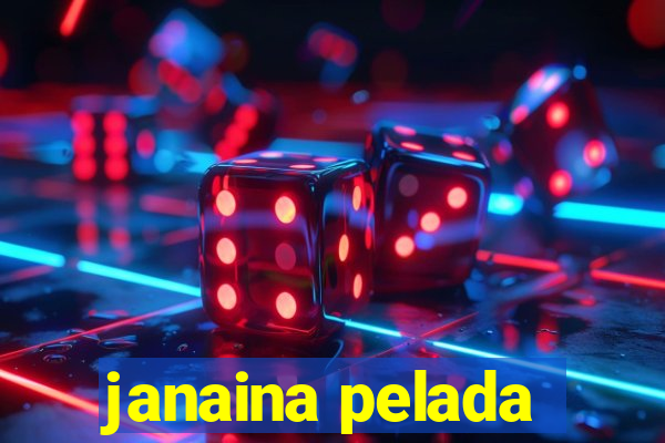 janaina pelada
