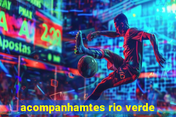 acompanhamtes rio verde