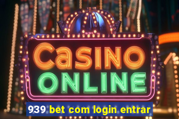 939 bet com login entrar
