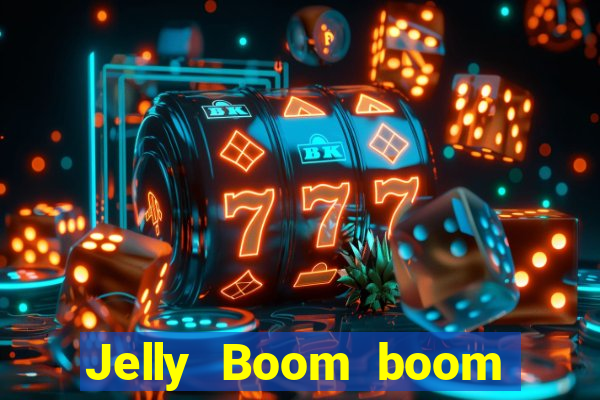 Jelly Boom boom jelly up