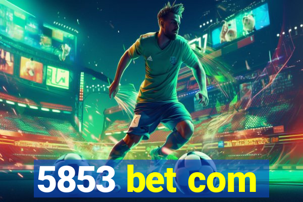 5853 bet com