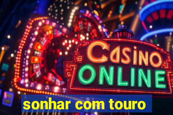 sonhar com touro