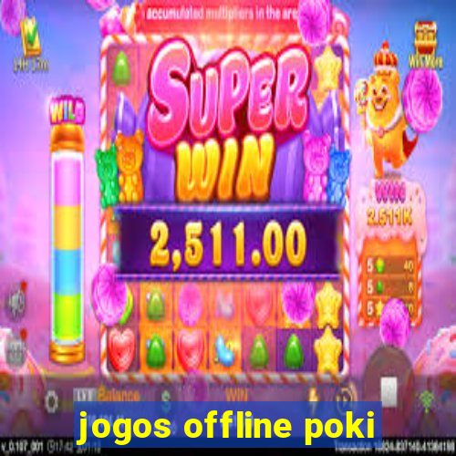 jogos offline poki