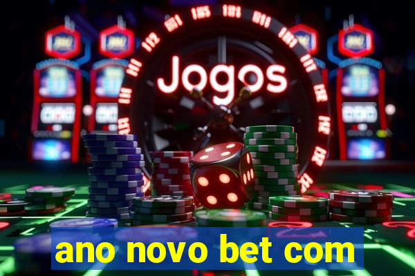 ano novo bet com