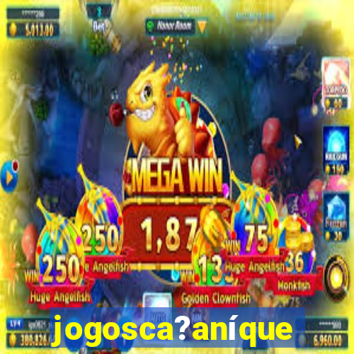 jogosca?aníquel