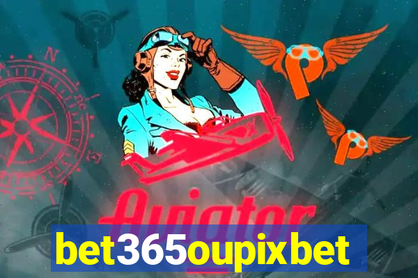 bet365oupixbet