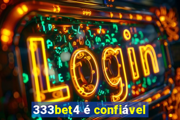 333bet4 é confiável