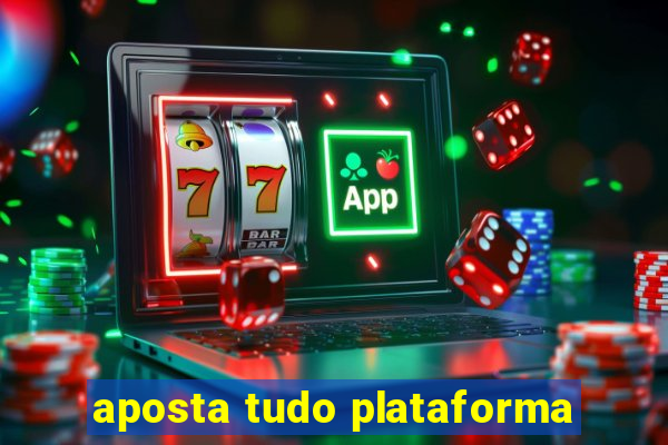 aposta tudo plataforma